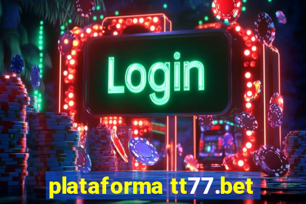 plataforma tt77.bet